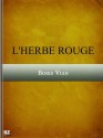 L'Herbe rouge - Boris Vian