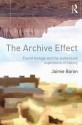 The Archive Effect: Found Footage and the Audiovisual Experience of History - Jaimie Baron