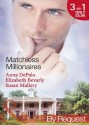 Matchless Millionaires (Mills & Boon By Request): An Improper Affair / Married to His Business / In Bed with the Devil - Anna DePalo, Bevarly, Elizabeth, Mallery, Susan