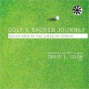 Golf's Sacred Journey: Seven Days at the Links of Utopia - David Lamar Cook, Tom Lehman, Herschel Miller