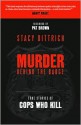 Murder Behind the Badge: True Stories of Cops Who Kill - Stacy Dittrich