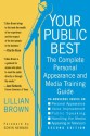 Your Public Best: The Complete Guide to Making Successful Public Appearances, Second Edition - Lillian Brown, Edwin Newman