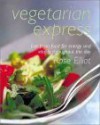 Vegetarian Express: Fast Fresh Food for Enery and Vitality Throughout the Day - Rose Elliot