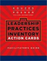 Leadership Practices Inventory (LPI) Action Cards Facilitator's Guide - James M. Kouzes, Barry Posner, Jo Bell, Renee Harness