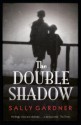 The Double Shadow. by Sally Gardner - Sally Gardner