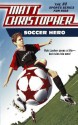 Soccer Hero - Matt Christopher, Stephanie True Peters