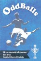 Oddballs - A Compendium of Football Peculiarities - Richard Jones