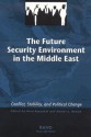 The Future Security Environment in the Middle East: Conflict, Stability, and Political Change - Nora Bensahel