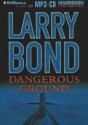 Dangerous Ground - Dick Hill, Larry Bond