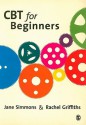 CBT for Beginners - Jane Simmons, Rachel Griffiths