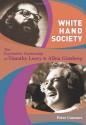 White Hand Society: The Psychedelic Partnership of Timothy Leary & Allen Ginsberg - Peter Conners