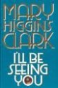 I'll Be Seeing You - Mary Higgins Clark