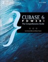 Cubase 6 Power! The Comprehensive Guide, 1st Edition - Michael Miller, Robert Guerin