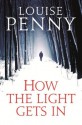 How The Light Gets In (Chief Inspector Gamache) - Louise Penny