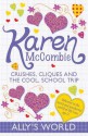 Crushes, Cliques and the Cool School Trip. Karen McCombie - Karen McCombie