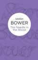 The Needle in the Blood - Sarah Bower