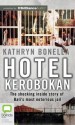 Hotel Kerobokan: The Shocking Inside Story of Bali's Most Notorious Jail - Kathryn Bonella, Nicholas Bell