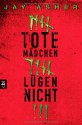 Tote Mädchen lügen nicht - Jay Asher