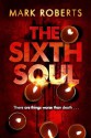 The Sixth Soul - Mark Roberts