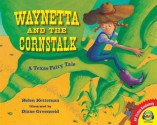 Waynetta and the Cornstalk: A Texas Fairy Tale - Helen Ketteman