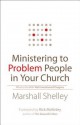 Ministering to Problem People in Your Church: What to Do with Well-Intentioned Dragons - Marshall Shelley, Rick McKinley