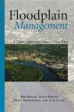 Floodplain Management: A New Approach for a New Era - Bob Freitag, Julie Clark, Susan Bolton, Frank Westerlund