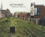 Joel Sternfeld: Walking the High Line - Joel Sternfeld