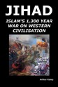 Jihad: Islam's 1,300 Year War on Western Civilisation - Arthur Kemp