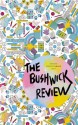 The Bushwick Review #4 - Bryxan Amsterdam, Eleanor Brown, Nicholas Burgess, Robyn Caplan, Matt Cook, Kenton deAngeli, Mikel Durlam, Clayton Eddy, Lois Farningham, Zachary Feldman, Kristen Felicetti, Kathleen Flood, Crystal Heller, Jenn Hyland, Taleen Kalenderian, Asa Merritt, Rebecca Nison, Toney