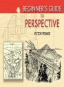 Beginner's Guide to Perspective (Dover Art Instruction) - Victor Perard