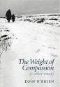 The Weight of Compassion & Other Essays - Eoin O'Brien