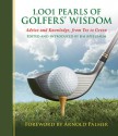 1,001 Pearls of Golfers' Wisdom: Advice and Knowledge, from Tee to Green - Jim Apfelbaum, Arnold Palmer