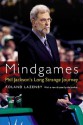 Mindgames: Phil Jackson's Long Strange Journey - Roland Lazenby