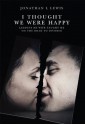 I Thought We Were Happy - Jonathan Lewis