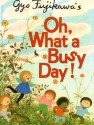 Oh, What A Busy Day! - Gyo Fujikawa