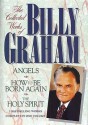 The Collected Works of Billy Graham (Angels, How To Be Born Again, The Holy Spirit) - Billy Graham