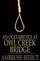 An Occurrence at Owl Creek Bridge - Ambrose Bierce