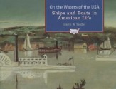 On the Waters of the USA: Ships and Boats in American Life (Transportation in America) - Martin W. Sandler