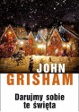 Darujmy sobie te święta - John Grisham