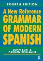 A New Reference Grammar of Modern Spanish, 4th Edition - John Butt, Carmen Benjamin