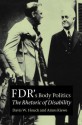 FDR's Body Politics: The Rhetoric of Disability (hardback) - Davis W. Houck, Amos Kiewe