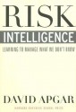 Risk Intelligence: Learning to Manage What We Don't Know - David Apgar