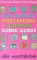 Jak zdobyć przyjaciół i zjednać sobie ludzi dla nastolatek - Carnegie Donna Dale