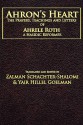 Ahron's Heart: The Prayers, Teachings And Letters Of Ahrele Roth, A Hasidic Reformer - Zalman Schachter-Shalomi, Yair Hillel Goelman