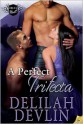 A Perfect Trifecta - Delilah Devlin