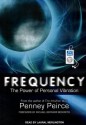 Frequency: The Power of Personal Vibration - Penney Peirce, Laural Merlington