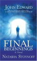 Final Beginnings - John Edward, Natasha Stoynoff