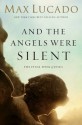 And the Angels Were Silent: Walking with Christ toward the Cross (The Bestseller Collection) - Max Lucado