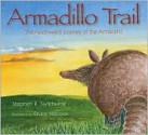 Armadillo Trail: The Northward Journey of the Armadillo - Stephen R. Swinburne, Bruce Hiscock