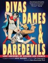 Divas, Dames & Daredevils: Lost Heroines of Golden Age Comics - Mike Madrid, Maria Elena Buszek